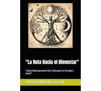 "La Ruta Hacia el Bienestar": "Hazlo Ridículamente Fácil y Recupera tu Energía y Salud"