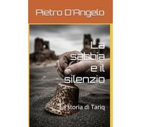 La sabbia e il silenzio: La storia di Tariq
