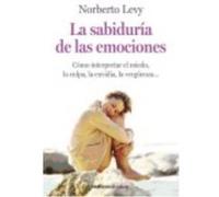 La sabiduría de las emociones: Cómo interpretar el miedo, la culpa, la envidia, la vergüenza...