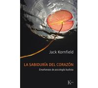 La sabiduría del Corazón: Enseñanzas de psicología budista