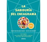 La sabiduría del Eneagrama: Guía completa para el desarrollo psicológico y espiritual de los Nueve Tipos de Personalidad
