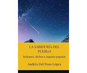 LA SABIDURÍA DEL PUEBLO: Refranes, dichos e ingenio popular
