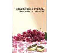 La Sabiduría Femenina: "En el Jardín de la Paz" para Mujeres
