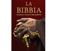LA Sacra Bibbia in italiano Completa Italian Edition: La Bibbia italiano Antico e Nuovo Testamento: La sacra Bibbia Integrale / La Bibbia cristiana in ... della religione ebraica e di quella cristiana