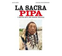 La sacra pipa. I sette riti dei Sioux Oglala