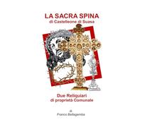 La Sacra Spina di Castelleone di Suasa: Due Reliquiari di proprietà Comunale