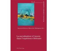 La sacralisation à l'oeuvre dans l'expérience littéraire Michel Raymond (Auteur)