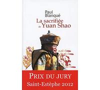 La sacrifiée de Yuan Shao: Roman d'un voyage en terre chinoise