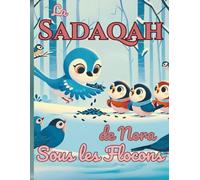 La Sadaqah de Nora Sous Les Flocons: Qu’est-ce que la Sadaqah ? Un récit de bonté, de générosité et de bienveillance basé sur un verset du Coran