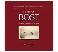 La Saga Bost - Une Famille Protestante (Xviie-Xxie Siècle)