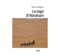 La saga d'Abraham - Bruno Régent - Fidelite Eds - relié - Essai