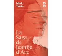 La saga de Jeanne d'Arc Mark Twain (Auteur), Mark Twain (Postface), Patrice Ghirardi (Traduction), Francis Lacassin (Préface)