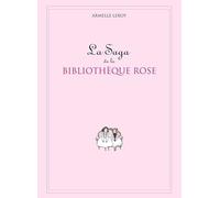Armelle Leroy – La saga de la Bibliothèque Rose – broché