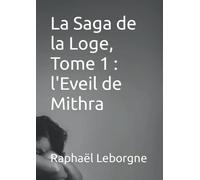 La Saga de la Loge, Tome 1 : l'Eveil de Mithra