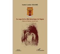 La saga de la ville historique de Ségou - Samba Lamine Traore - L'harmattan - broché - Essai