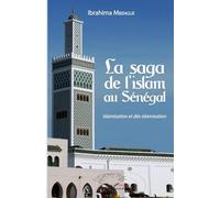 La saga de l'islam au Sénégal – Islamisation et dés-islamisation – L'Harmattan