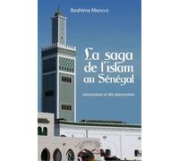 La saga de l'islam au Sénégal Islamisation et dés-islamisation - Ibrahima Mbengue - L'harmattan - broché - Essai