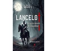 La saga de Merlin II : Lancelot Le prince maudit d'Excalibur - Jérôme Lefort - Le Lys Bleu - broché - Roman