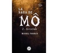 La saga de Mô, tome 2 : Aristide - Michel Torres - Publie Net - broché - Roman