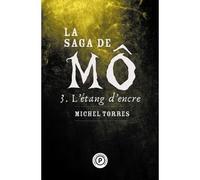 La saga de Mô, tome 3 : L'étang d'encre - Michel Torres - Publie Net - broché - Roman