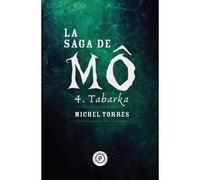 La saga de Mô, tome 4 : Tabarka - Michel Torres - Publie Net - broché - Roman