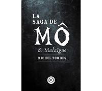 La Saga de Mô, tome 6 : Malaïgue - Michel Torres - Publie Net - broché - Roman