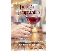 La saga del tempanillo: Secretos, ambición y amor en una dinastía del vino