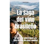 La saga del vino brasileño: De las uvas americanas a la Vitis vinifera de clase mundial