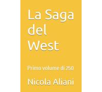 La Saga del West: Primo volume di 250