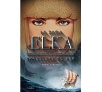 La saga d'Elka - Tome 1 - Bracelets de fer