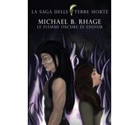 La Saga delle terre morte: Le fiamme oscure di Edinur
