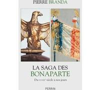 La saga des Bonaparte Pierre Branda (Auteur)