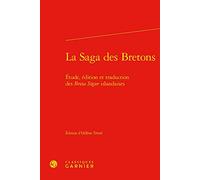 La Saga des Bretons: Étude, édition et traduction des Breta Sögur islandaises