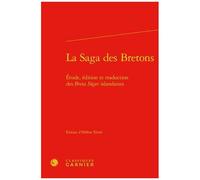 La Saga Des Bretons - Etude, Édition Et Traduction Des Breta Sögur Islandaises