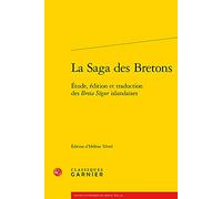 La Saga des Bretons: Étude, édition et traduction des Breta Sögur islandaises