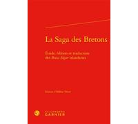 La Saga des Bretons Étude, édition et traduction des Breta Sögur islandaises - Anonyme - Classiques Garnier - relié - Essai