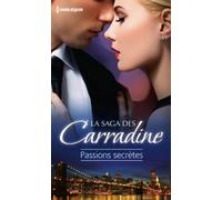 La saga des Carradine : passions secrètes: Le fruit du scandale ; Mariés sous le sceau du secret ; Une liaison très discrète
