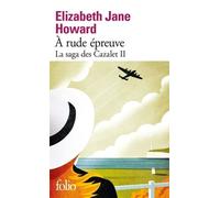 La Saga Des Cazalet - Tome 2 - A Rude Épreuve