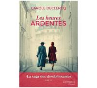 La Saga Des Désobéissantes - Tome 4 - Les Heures Ardentes
