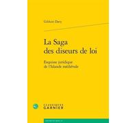 La Saga Des Diseurs De Loi - Esquisse Juridique De L'islande Médiévale