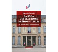 La saga des élections présidentielles: De Charles de Gaulle à Emmanuel Macron