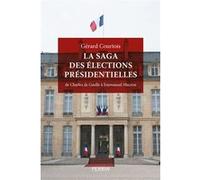 La saga des élections présidentielles - De Charles de Gaulle à Emmanuel Macron Gérard Courtois (Auteur)