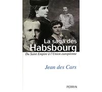 La saga des Habsbourg – Du Saint Empire à l'Union européenne – Perrin