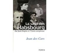 La saga des Habsbourg du Saint Empire à l'Union européenne: Du Saint Empire à l'union européenne