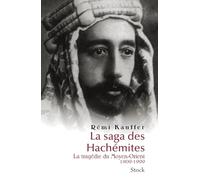 La saga des Hachémites La tragédie du Moyen-Orient 1909-1999 - Rémi Kauffer - Stock - broché - Etude