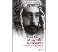 La saga des Hachémites La tragédie du Moyen-Orient 1909-1999 - Rémi Kauffer - Stock - broché - Etude
