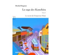 LA SAGA DES KANEHIRA - TOME 2 : LE SECRET DE L’EMPEREUR MEIJI