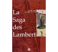 La saga des Lambert: De Notger à la Révolution, l'histoire d'une famille et de la principauté de Liège