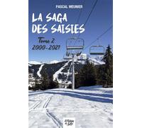 La saga des Saisies - T2 2000-2021 - Pascal Meunier - La Fontaine De Siloe - broché - Essai