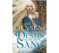 La Saga des sans-destin, T1 : Un destin encré dans le sang - Danielle L. Jensen - Bragelonne - broché - Roman